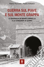 Guerra sul Piave e sul Monte Grappa. La battaglia di Monte Cornella e la conquista di Quero libro