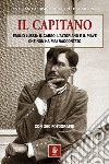 Il capitano. Emilio Lussu: il Carso, l'Altopiano e il Piave che non ha mai raccontato libro di Aluisini Stefano Dal Molin Ruggero