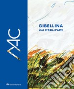 Gibellina, una storia d'arte. Museo d'Arte Contemporanea Ludovico Corrao-Gibellina, a story of art. Ludovico Corrao Museum of Contemporary Art. Ediz. bilingue