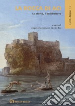 La rocca di Aci. La storia, l'architettura