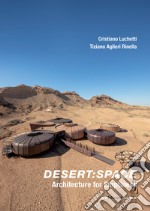 Desert: space. Architecture for emptiness libro