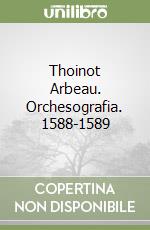 Thoinot Arbeau. Orchesografia. 1588-1589 libro