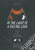 In the light of a falling star. Ediz. illustrata libro