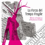 La forza del tempo fragile. Opere di Isabella e Francesco Corni libro