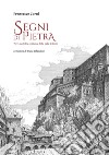 Segni di pietra. Torri, castelli e residenze della Valle d'Aosta. Ediz. illustrata libro di Corni Francesco