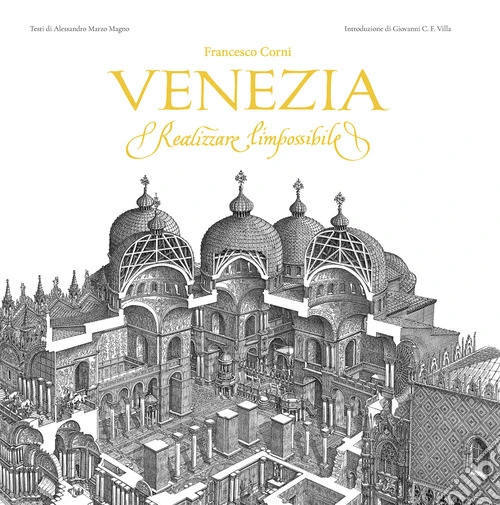Venezia. Realizzare l'impossibile. Ediz. illustrata