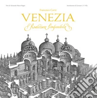 Venezia. Realizzare l'impossibile. Ediz. illustrata libro