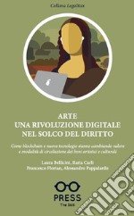 Arte una rivoluzione digitale nel solco del diritto. Come blockchain e nuove tecnologie stanno cambiando valore e modalità di circolazione dei beni artistici e culturali