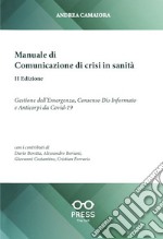 Manuale di comunicazione di crisi in sanità. Gestione dell'emergenza, consenso dia-informato e anticorpi da Covid-19 libro