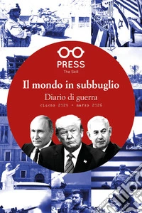 Il mondo in subbuglio. Diario di guerra, giugno 2025 - marzo 2026 libro