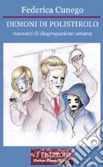 Demoni di polistirolo. Racconti di disgregazione umana