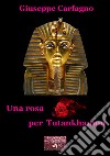 Una rosa per Tutankhamon libro