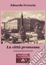 La città promessa. Romanzo(niano) storico libro