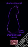 Purple cat libro di Moretti Andrea