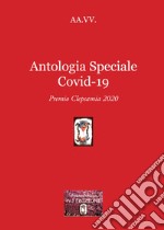 Antologia speciale Covid-19. Premio Clepsamia 2020 libro