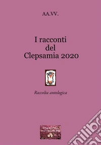 I racconti del Clepsamia 2020