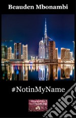 #NotinMyName