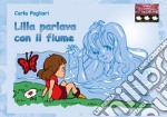 Lilla parlava con il fiume libro