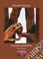 Surreale quotidiano. Due atti unici libro