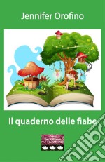 Il quaderno delle fiabe libro