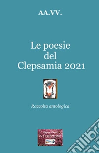 Le poesie del Clepsamia 2021