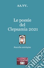 Le poesie del Clepsamia 2021 libro