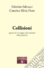 Collisioni. Appunti di un viaggio nella solitudine della pandemia