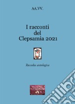 I racconti del Clepsamia 2021 libro