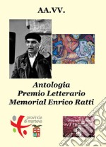 Antologia Premio letterario memorial Enrico Ratti libro