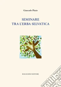 Seminare tra l'erba selvatica libro