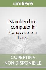 Stambecchi e computer in Canavese e a Ivrea libro