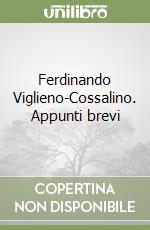 Ferdinando Viglieno-Cossalino. Appunti brevi
