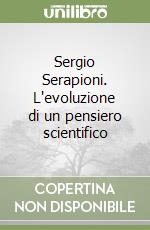 Sergio Serapioni. L'evoluzione di un pensiero scientifico