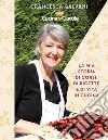 Cucina e ciacole. La mia storia di corsi, di ricette e di vita in cucina. Ediz. a spirale libro