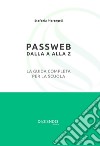 Passweb dalla A alla Z. La guida completa per la scuola. Nuova ediz. libro di Pierangeli Stefania