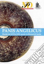 Panis angelicus. Pissidi dal XVII al XIX secolo in Diocesi di Imola libro