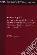 Guerra e pace nella riflessione delle Chiese emiliano-romagnole del '900. Tra storia e dibattito storiografico: bilanci e confronti libro