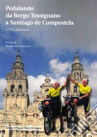 Pedalando da Borgo Tossignano a Santiago de Compostela libro