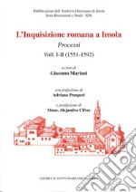 L'Inquisizione romana a Imola. Processi. Vol. 1-2: (1551-1592) libro