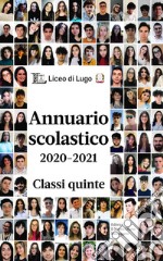 Annuario scolastico 2020-2021. Classi quinte