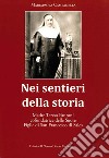 Nei sentieri della storia. Madre Teresa Fantoni cofondatrice delle suore Figlie di San Francesco di Sales libro