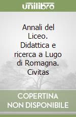 Annali del Liceo. Didattica e ricerca a Lugo di Romagna. Civitas libro