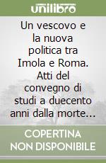 Un vescovo e la nuova politica tra Imola e Roma. Atti del convegno di studi a duecento anni dalla morte di Barnaba Chiaramonti, Pio VII libro