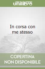 In corsa con me stesso libro