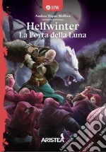 La porta della Luna. Hellwinter libro