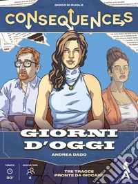 Consequences. Giorni d'oggi