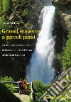 Grandi scoperte a piccoli passi. 20 itinerari escursionistici in Piemonte e Val d'Aosta dedicati ai bambini libro di Farina Toni