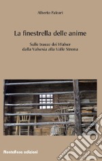 La finestrella delle anime. In cammino tra i Walser della Valsesia libro