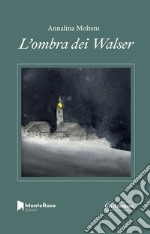 L'ombra dei Walser libro