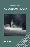 L'ombra dei Walser libro di Molteni Annalina